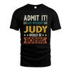 JUDY HH88-K2–Personalized Funny Quote Apparel “Life Without NAME Would Be Boring”