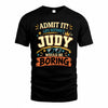 JUDY HH F005 Life Without You Would Be Boring Funny T-Shirt
