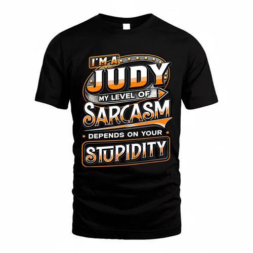 JUDY TT88-K6-229 – Personalized Funny Sarcasm Apparel "My Level Of Sarcasm Depends On Your Stupidity"