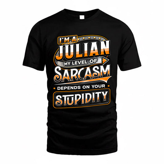 JULIAN TT88-K6-229 – Personalized Funny Sarcasm Apparel "My Level Of Sarcasm Depends On Your Stupidity"