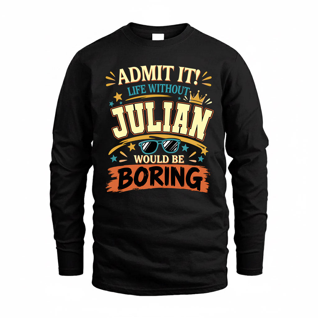JULIAN HH F005 Life Without You Would Be Boring Funny T-Shirt
