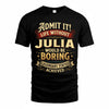 JULIA TP65-K5-268–Personalized Funny Quote Apparel “Life Without NAME Would Be Boring”