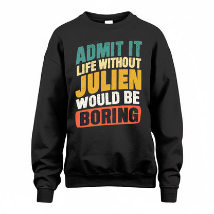 JULIEN TP88-K4-229–Personalized Funny Quote Apparel “Life Without NAME Would Be Boring”