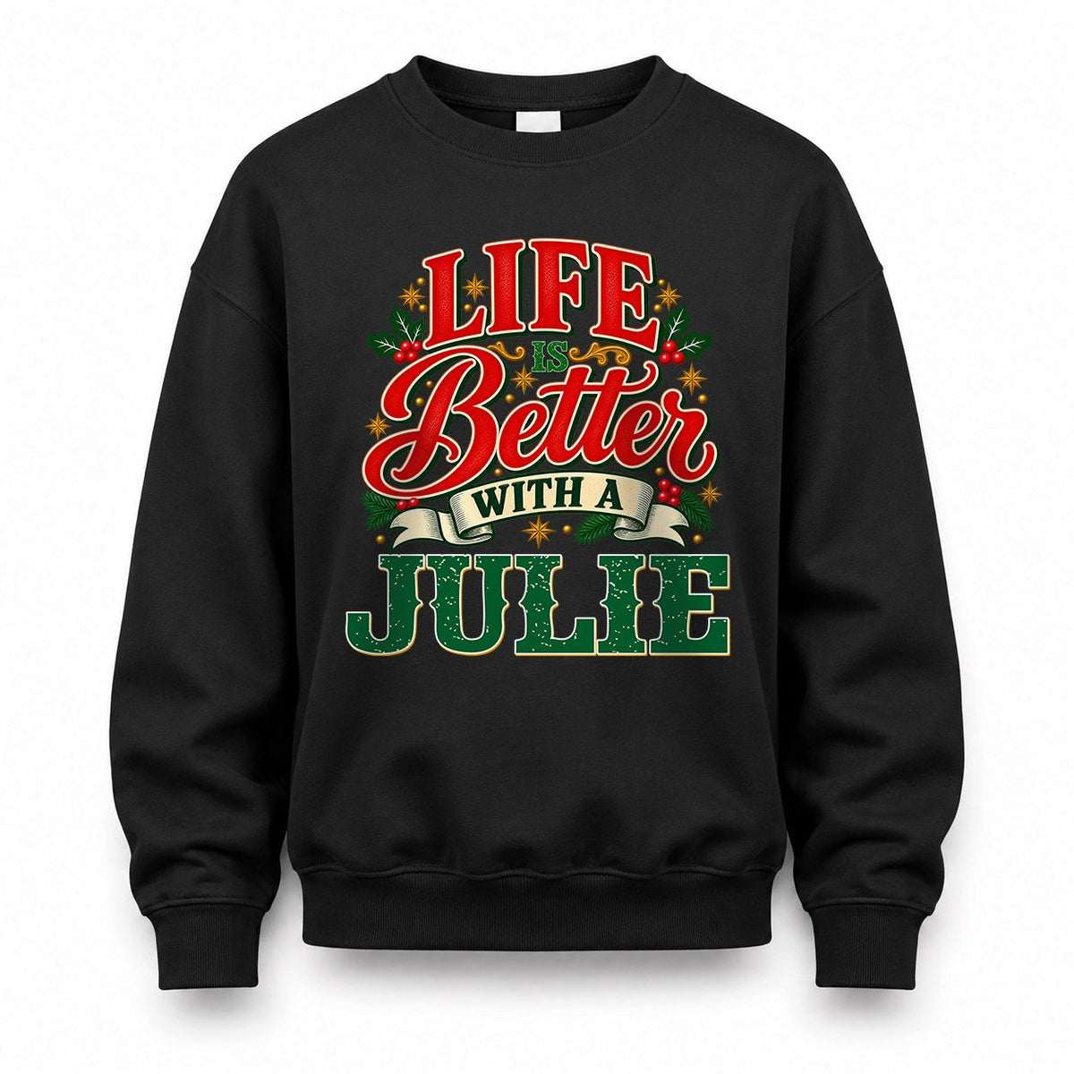 JULIE HH-F011 Personalized Name Christmas Shirt – “Life Is Better With a Custom Name” Funny Christmas Gift, Custom Holiday Apparel