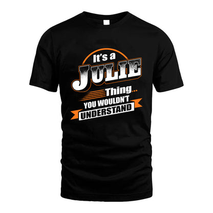 JULIE HH88-K2-107–Personalized Name Quote Apparel “It’s a/an NAME Thing You Wouldn’t Understand”