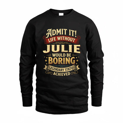 JULIE TP65-K5-268–Personalized Funny Quote Apparel “Life Without NAME Would Be Boring”