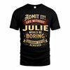 JULIE TP65-K5-268–Personalized Funny Quote Apparel “Life Without NAME Would Be Boring”