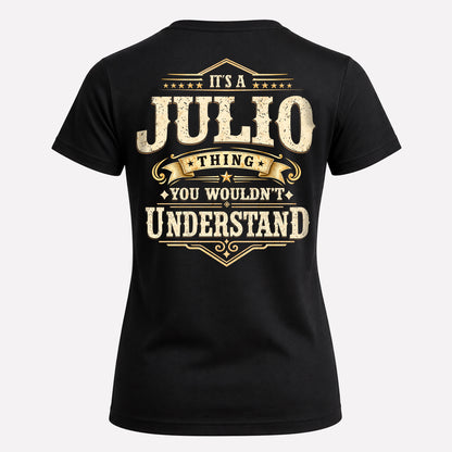 JULIO HH-F003–Personalized Name Quote Apparel “It’s an NAME Thing You Wouldn’t Understand”
