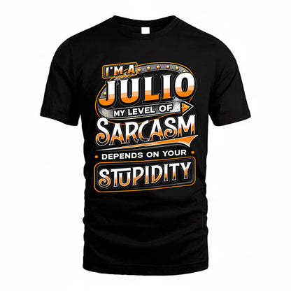 JULIO TT88-K6-229 – Personalized Funny Sarcasm Apparel "My Level Of Sarcasm Depends On Your Stupidity"