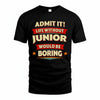JUNIOR HH88-K2-106–Personalized Funny Quote Apparel “Life Without NAME Would Be Boring”