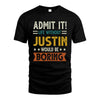 JUSTIN HH88-K2–Personalized Funny Quote Apparel “Life Without NAME Would Be Boring”