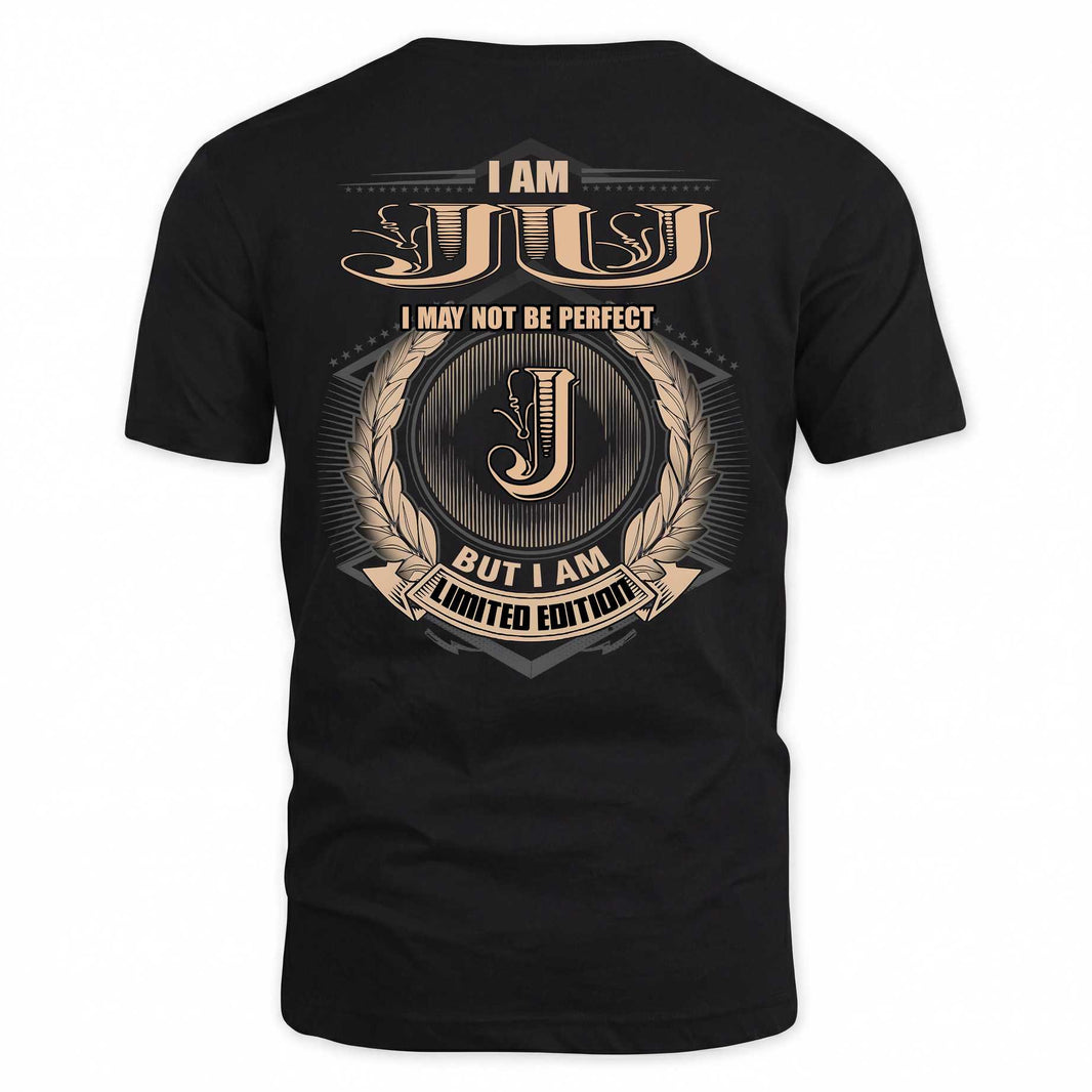 JU 2K-101–Personalized Name Quote Apparel “I Am NAME May Not Be Perfect But I Am Limited Edition”