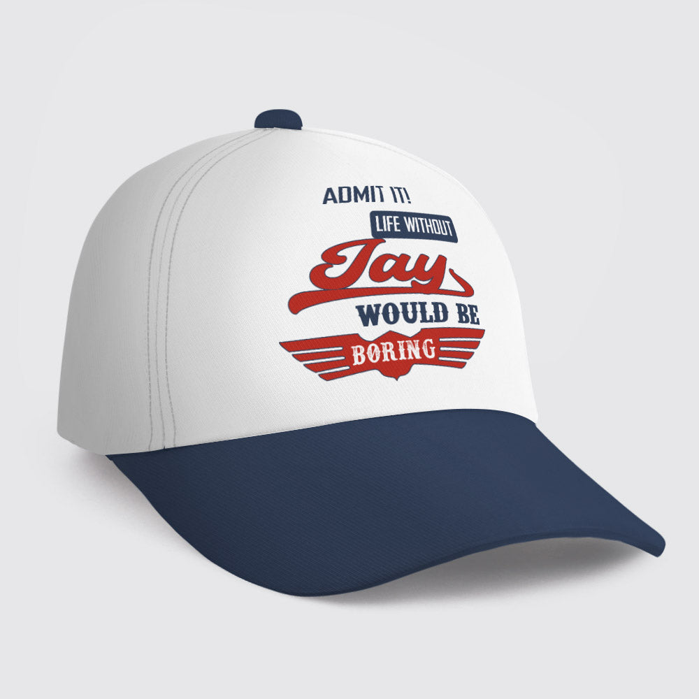 JAY HL03-CP79 Admit It Life Without Your Name Would Be Boring Vintage Cap