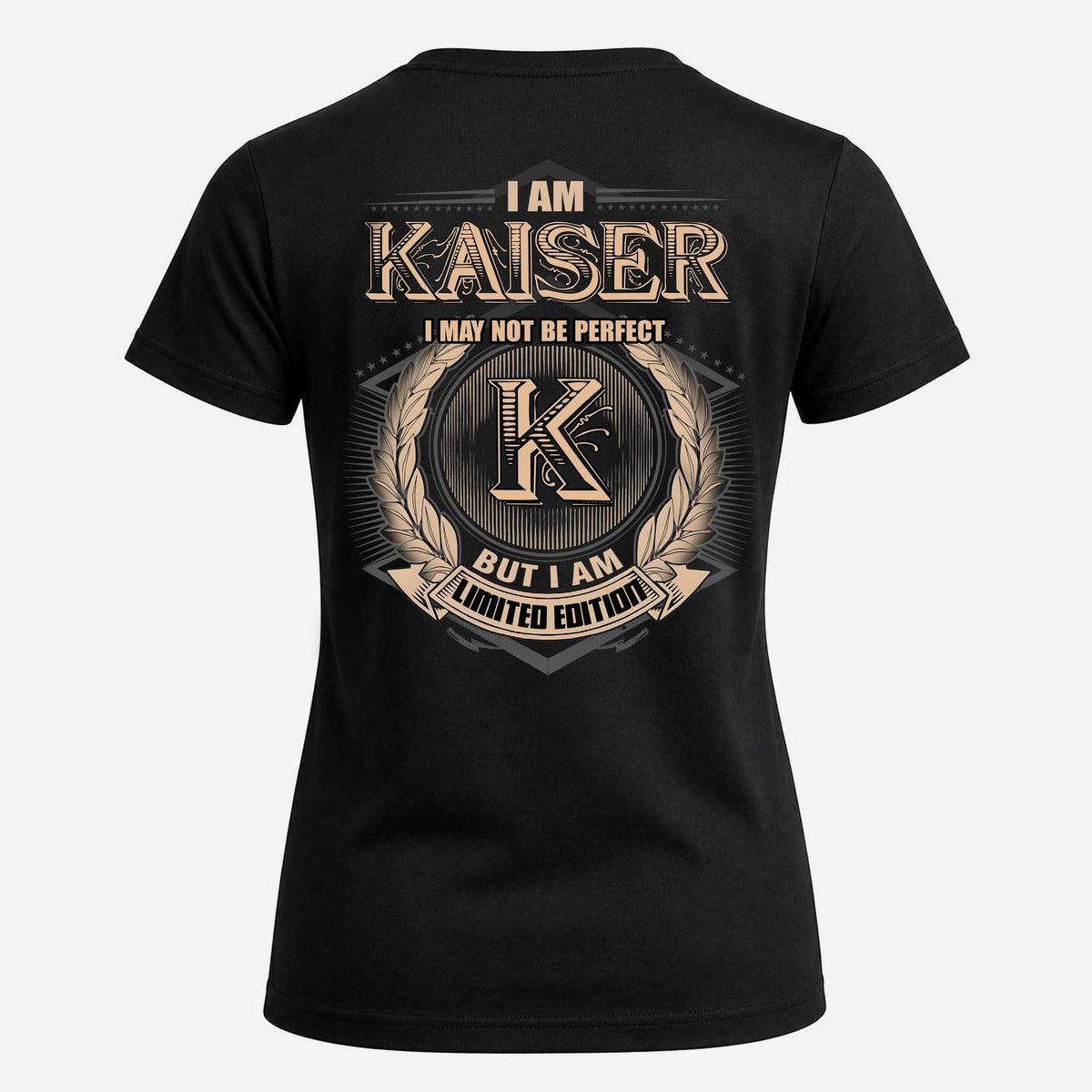 KAISER 2K-101–Personalized Name Quote Apparel “I Am NAME May Not Be Perfect But I Am Limited Edition”