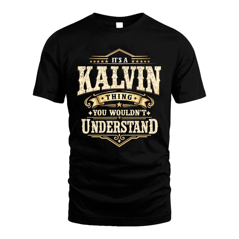 KALVIN HH-F009–Personalized Name Quote Apparel “It’s an NAME Thing You Wouldn’t Understand”