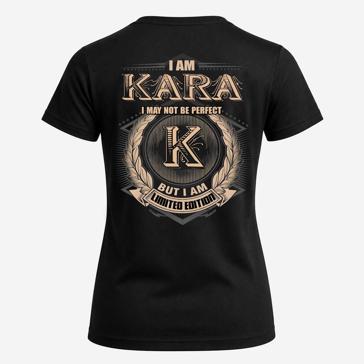 KARA 2K-101–Personalized Name Quote Apparel “I Am NAME May Not Be Perfect But I Am Limited Edition”