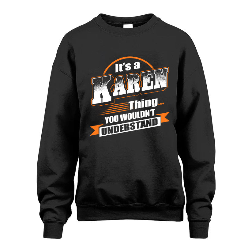 KAREN HH88-K2-107–Personalized Name Quote Apparel “It’s a/an NAME Thing You Wouldn’t Understand”
