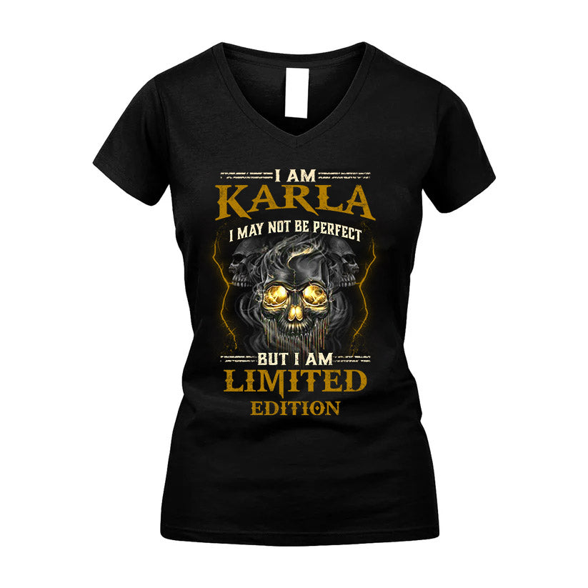 I Am Karla, I May Not Be Perfect, But I Am Limited Edition – Personalized Skull T-Shirt