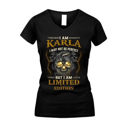 I Am Karla, I May Not Be Perfect, But I Am Limited Edition – Personalized Skull T-Shirt