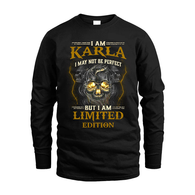 I Am Karla, I May Not Be Perfect, But I Am Limited Edition – Personalized Skull T-Shirt