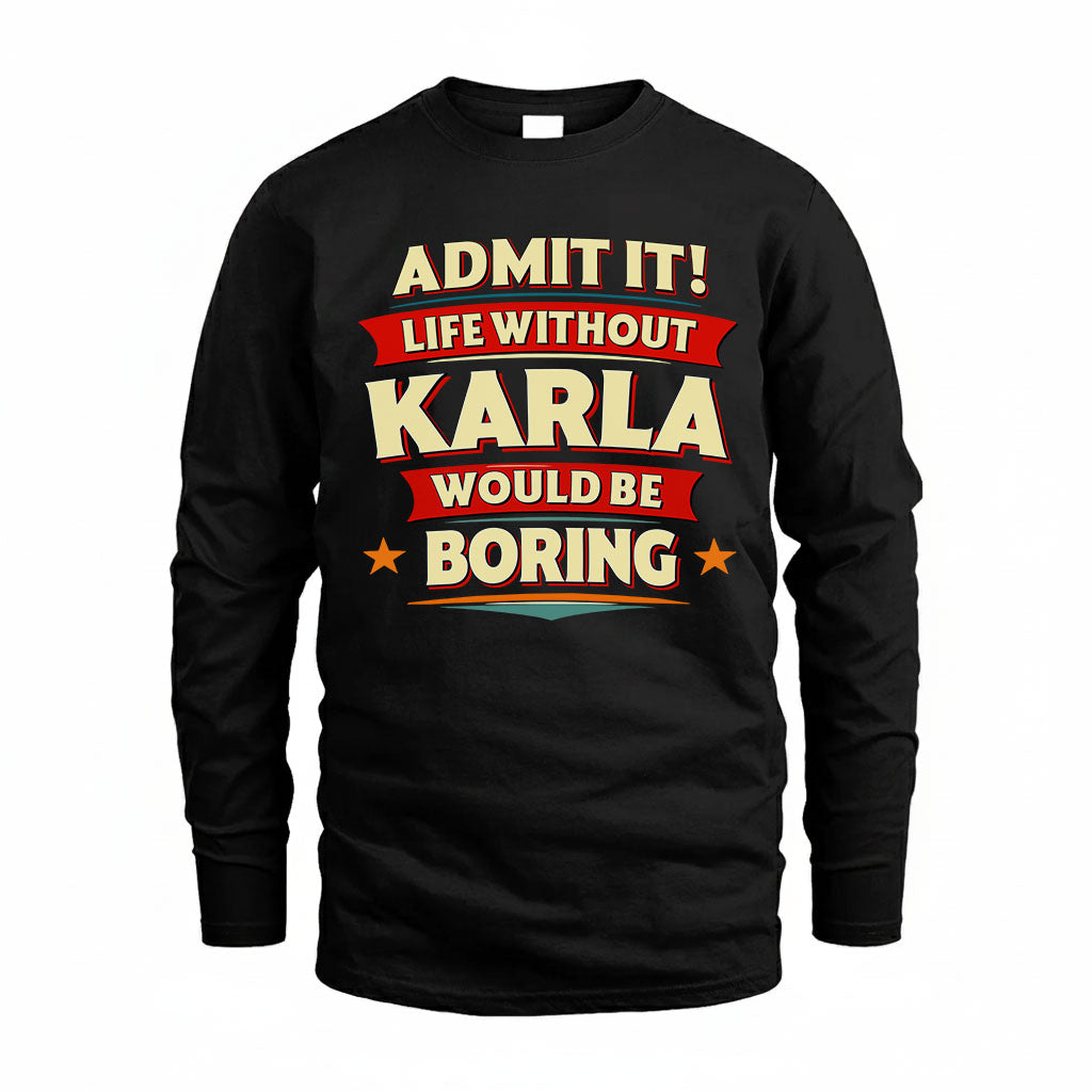 KARLA HH88-K2-106–Personalized Funny Quote Apparel “Life Without NAME Would Be Boring”