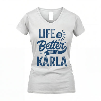 KARLA HH88-K2–Personalized Name Quote T-Shirt Life Is Better With Unisex Gift