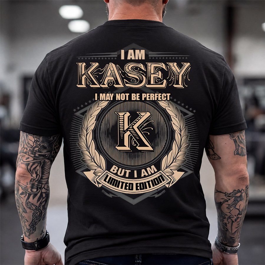 KASEY 2K-101–Personalized Name Quote Apparel “I Am NAME May Not Be Perfect But I Am Limited Edition”