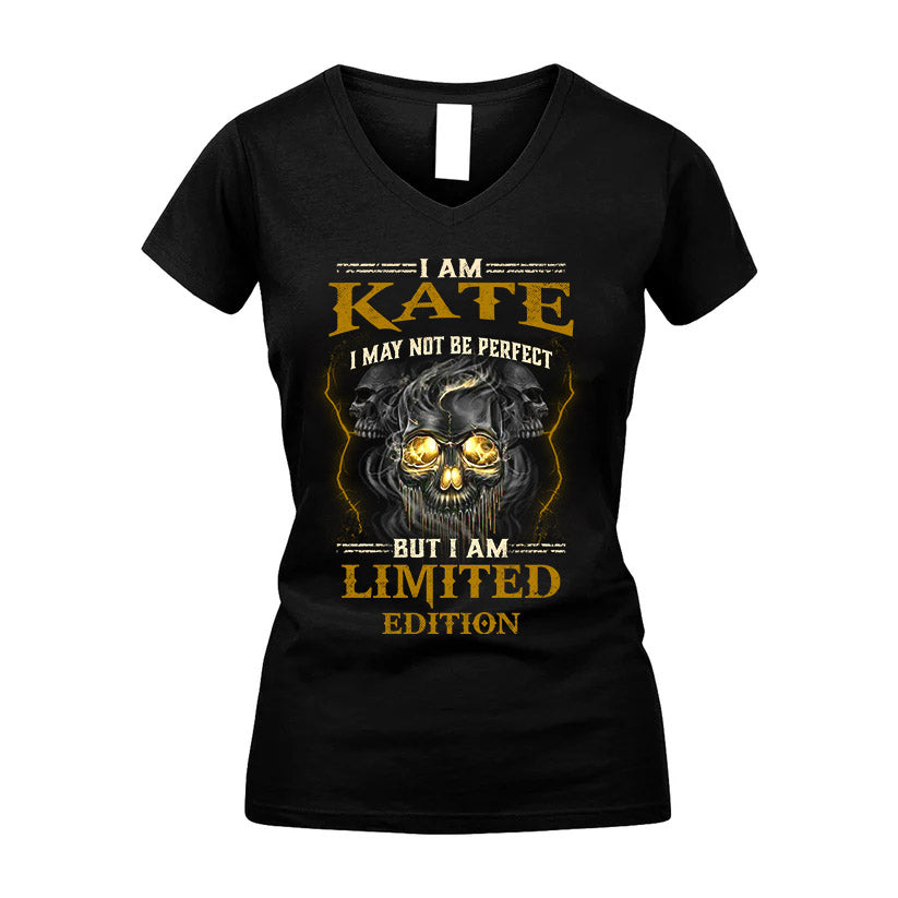 I Am Kate, I May Not Be Perfect, But I Am Limited Edition – Personalized Skull T-Shirt