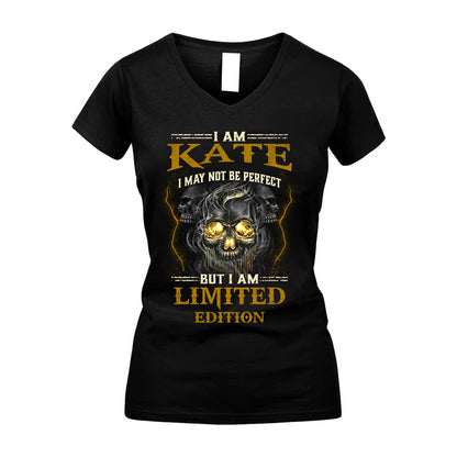 I Am Kate, I May Not Be Perfect, But I Am Limited Edition – Personalized Skull T-Shirt