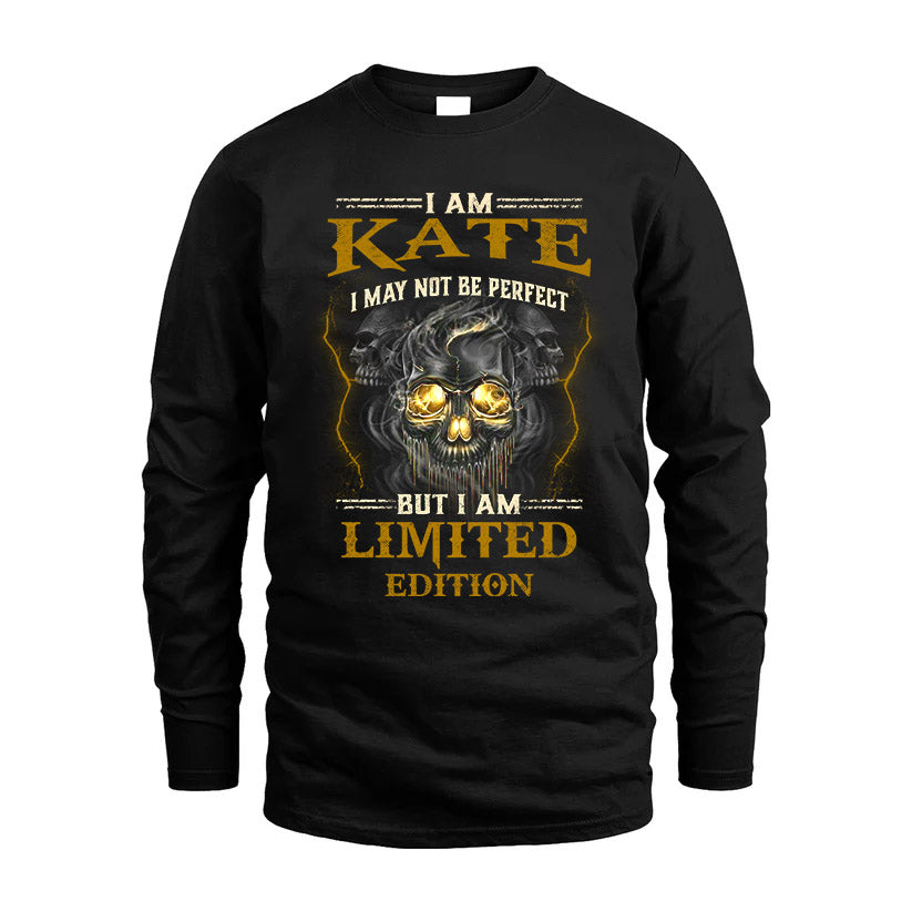 I Am Kate, I May Not Be Perfect, But I Am Limited Edition – Personalized Skull T-Shirt