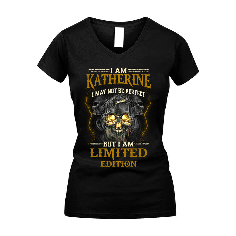 I Am Katherine, I May Not Be Perfect, But I Am Limited Edition – Personalized Skull T-Shirt