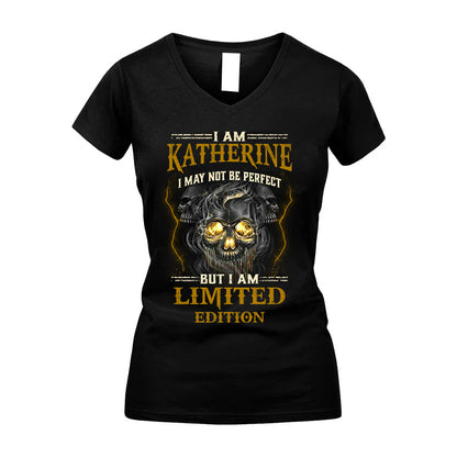 I Am Katherine, I May Not Be Perfect, But I Am Limited Edition – Personalized Skull T-Shirt