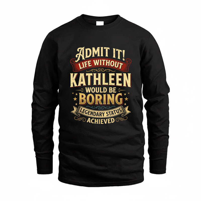KATHERINE TP65-K5-268–Personalized Funny Quote Apparel “Life Without NAME Would Be Boring”