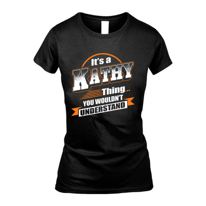 KATHY HH88-K2-107–Personalized Name Quote Apparel “It’s a/an NAME Thing You Wouldn’t Understand”