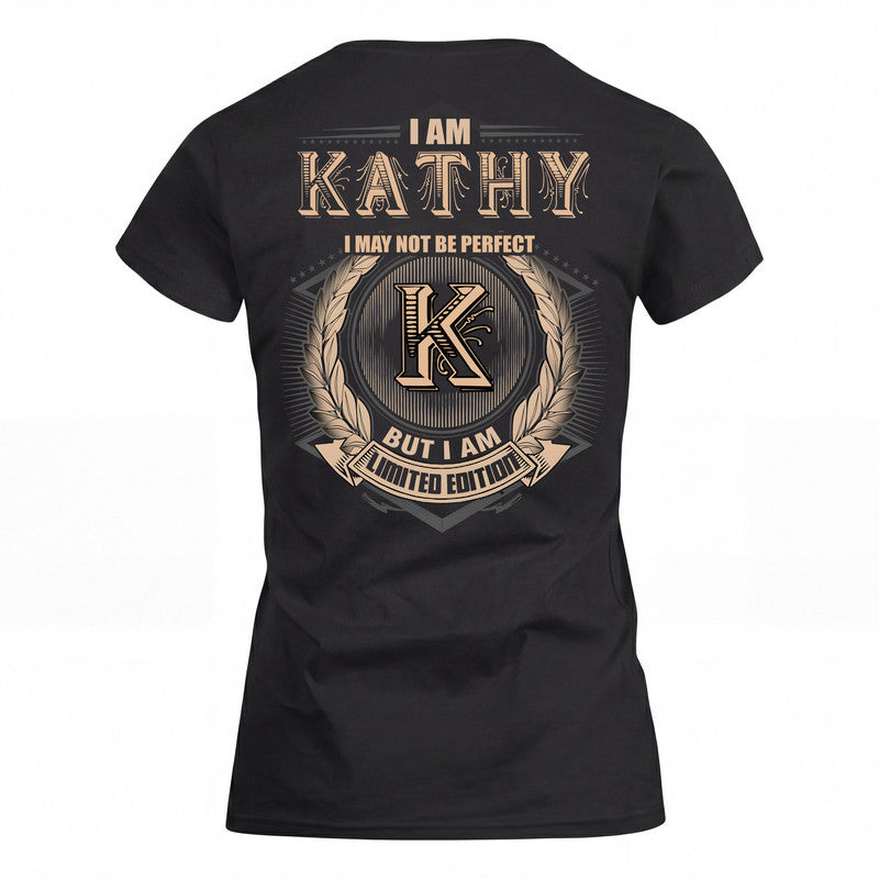 KATHY 2K-101–Personalized Name Quote Apparel “I Am NAME May Not Be Perfect But I Am Limited Edition”