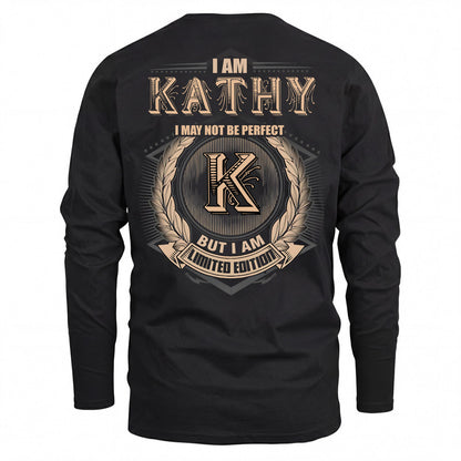 KATHY 2K-101–Personalized Name Quote Apparel “I Am NAME May Not Be Perfect But I Am Limited Edition”