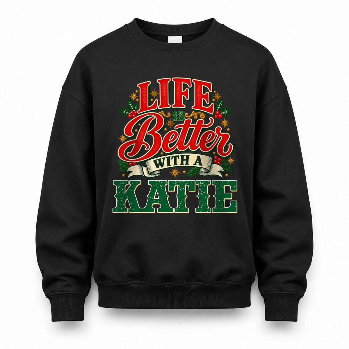 KATIE HH-F011 Personalized Name Christmas Shirt – “Life Is Better With a Custom Name” Funny Christmas Gift, Custom Holiday Apparel