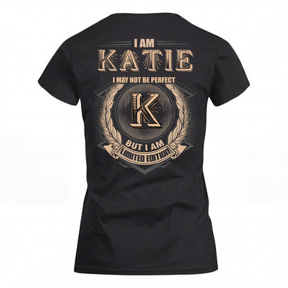 KATIE 2K-101–Personalized Name Quote Apparel “I Am NAME May Not Be Perfect But I Am Limited Edition”