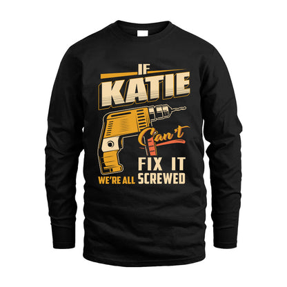 If KATIE Can’t Fix It, We’re All Screwed – Personalized Handyman T-Shirt