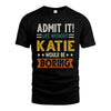 KATIE HH88-K2–Personalized Funny Quote Apparel “Life Without NAME Would Be Boring”
