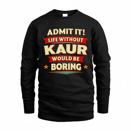 KAUR HH88-K2-106–Personalized Funny Quote Apparel “Life Without NAME Would Be Boring”