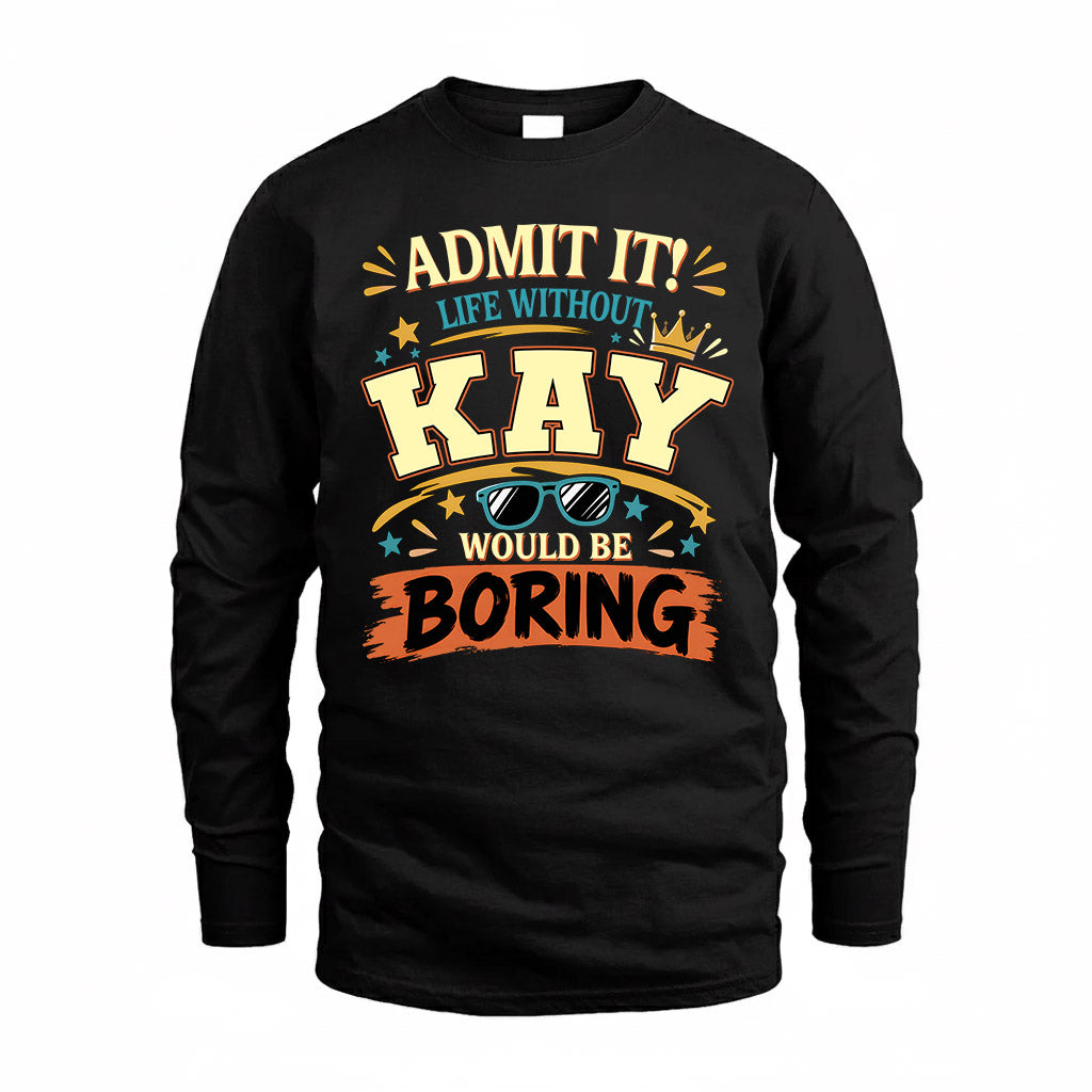 KAY HH F005 Life Without You Would Be Boring Funny T-Shirt