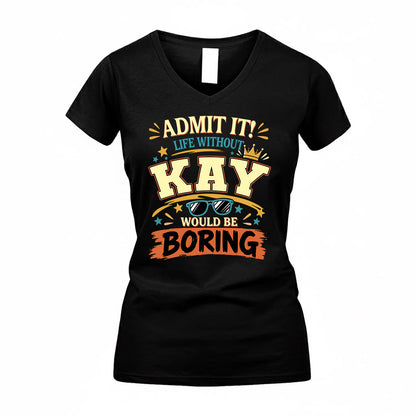 KAY HH F005 Life Without You Would Be Boring Funny T-Shirt