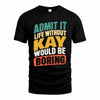 KAY TP88-K4-229–Personalized Funny Quote Apparel “Life Without NAME Would Be Boring”