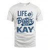 KAY HH88-K2–Personalized Name Quote T-Shirt Life Is Better With Unisex Gift