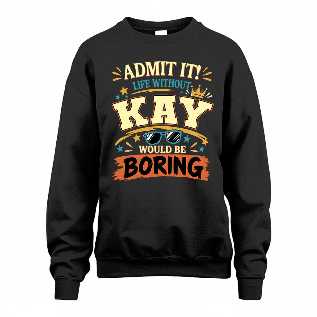 KAY HH F005 Life Without You Would Be Boring Funny T-Shirt