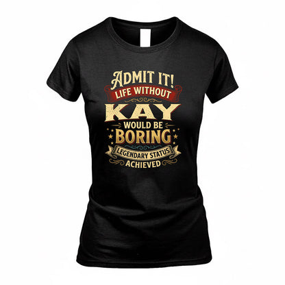 KAY TP65-K5-268–Personalized Funny Quote Apparel “Life Without NAME Would Be Boring”
