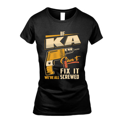 If KA Can’t Fix It, We’re All Screwed – Personalized Handyman T-Shirt