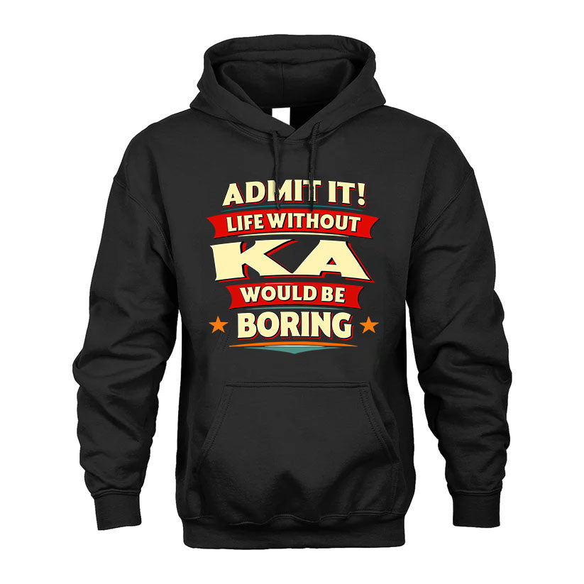 KA HH88-K2-106–Personalized Funny Quote Apparel “Life Without NAME Would Be Boring”