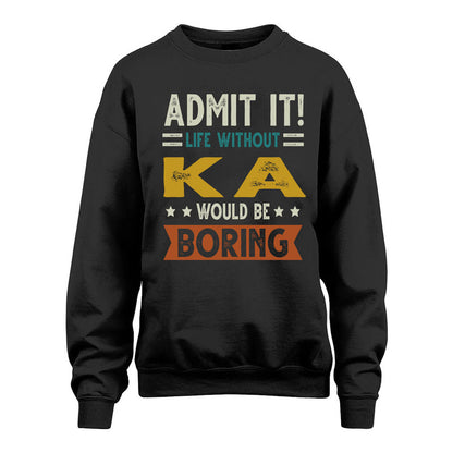 KA HH88-K2–Personalized Funny Quote Apparel “Life Without NAME Would Be Boring”